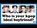 Kpop Quiz: Who is your kpop ideal boyfriend? #1