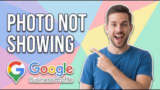 Fix Photo Not Showing In Google Business Profile (Easy Guide)
