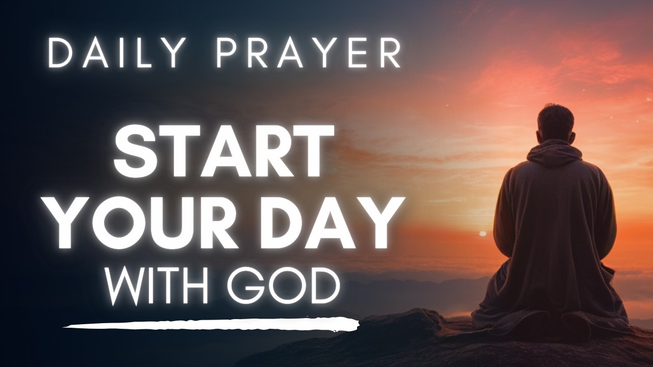 Start Your Morning with God - A Beautiful Prayer for Each New Day