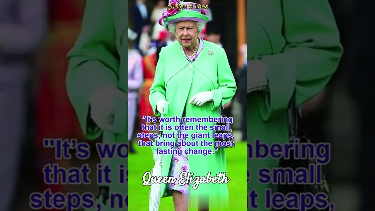 SMALL STEPS | Queen Elizabeth II | Queen Elizabeth II Quote 