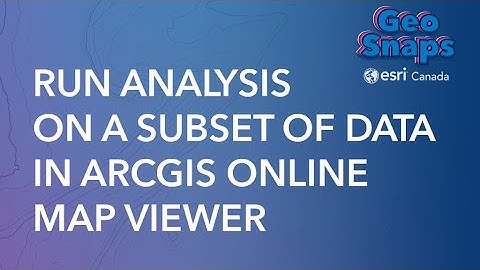 Run Analysis on a Subset of Data in ArcGIS Online Map Viewer