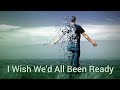 I Wish We D All Been Ready Christian Music Video mp3