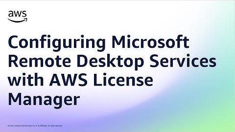 Configuring Microsoft Remote Desktop Services using subscription licenses with AWS License Manager