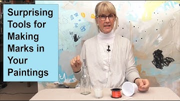 Tools for Making Marks in Your Paintings / Art with Adele