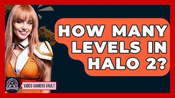 How Many Levels In Halo 2? - Video Gamers Vault