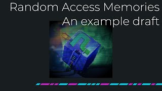 Random Access Memories - Example Draft