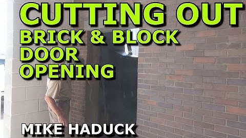 CUTTING BRICK & BLOCK DOOR OPENINGS (Mike Haduck)