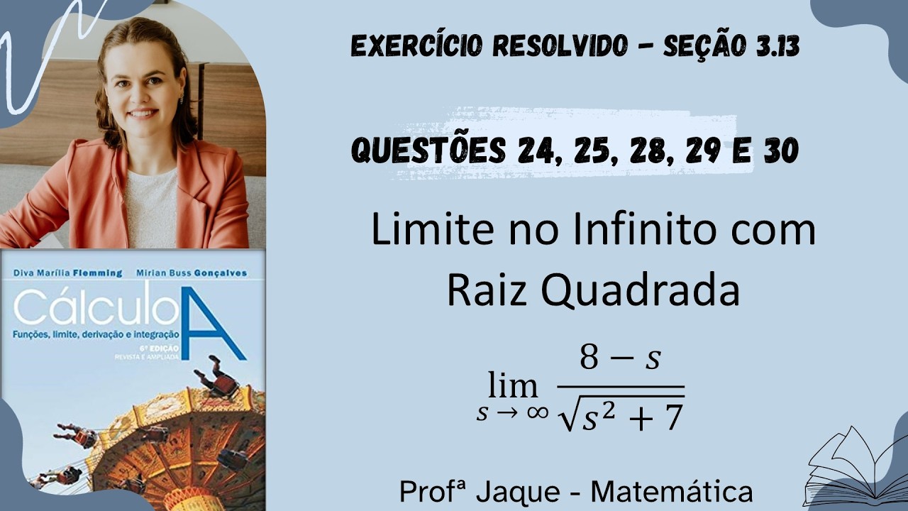 Cálculo A - Capítulo 3 - Seção 3.13 - Exercícios 24, 25, 28, 29 e 30 - Limite no infinito com raiz