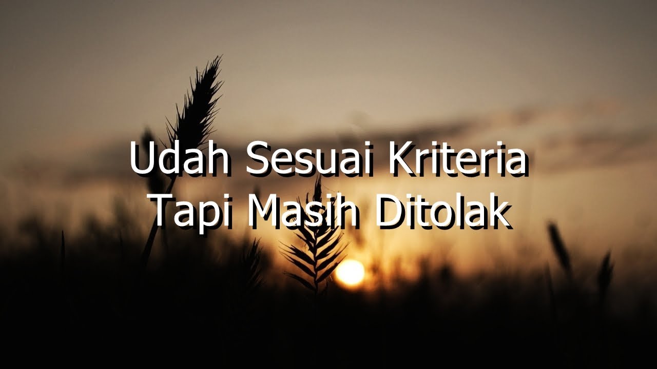 ⁣Sudah Sesuai Kriteria Tapi Masih Ditolak