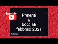 PREFERITI E BOCCIATI DI FEBBRAIO 2021!!