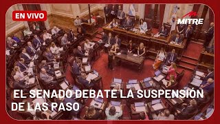 EN VIVO | EL SENADO DEBATE LA SUSPENSIÓN DE LAS PASO