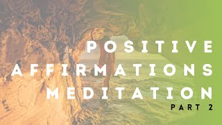 Transform Your Life with Positive Affirmations Meditation - Part 2 | The Reach Approach