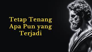 Tetap Tenang Meski Dunia Berusaha Mengganggumu | 15 Pelajaran Stoikisme