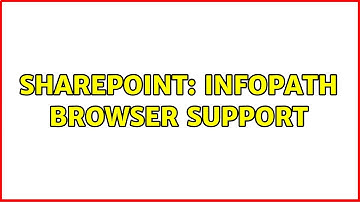 Sharepoint: Infopath browser support