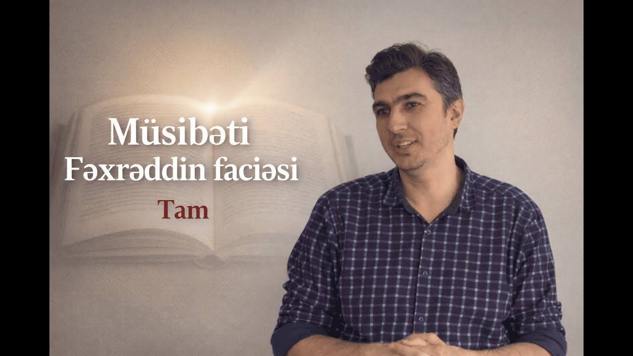Müsibəti Fəxrəddin faciəsi | Tam