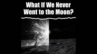 What If We Never Landed on the Moon?