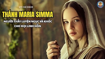 🌹 THÁNH MARIA SIMMA–NGƯỜI THẤY LUYỆN NGỤC VÀ KHÓC CHO MỌI LINH HỒN