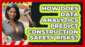 How Does Data Analytics Predict Construction Safety Risks? - Construction Jobs