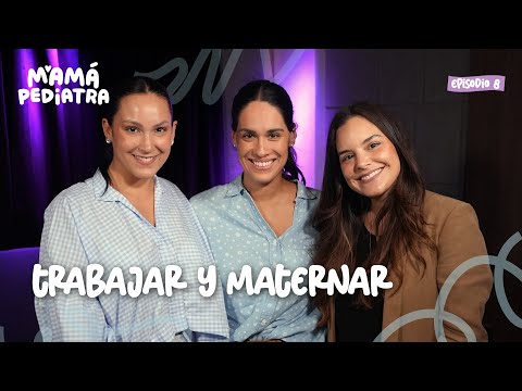 Episodio 8 - Trabajar y maternar | Mamá Pediatra
