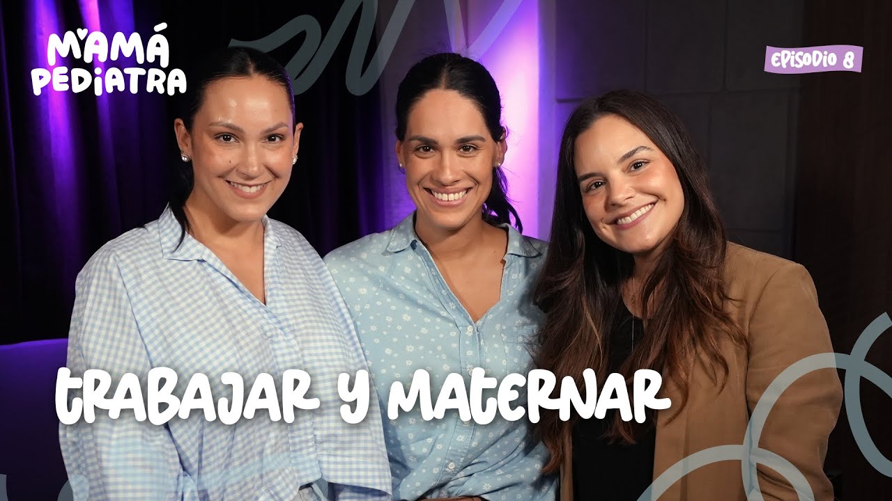 Episodio 8 - Trabajar y maternar | Mamá Pediatra