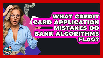 What Credit Card Application Mistakes Do Bank Algorithms Flag? - Crazy About Credit Cards