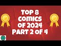 "My Top 8 Comics of the Second Half of 2024!!!"