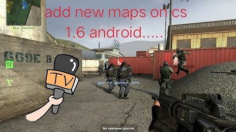😉Now You Can Add New Maps In Counter strike 1.6 For Android 😀