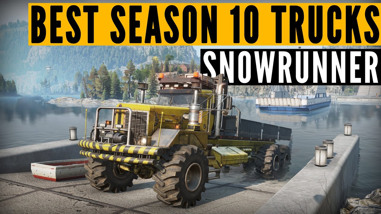 Top 10 SnowRunner BEST trucks for SEASON 10 Fix & Connect YouTube