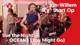 Sue the Night - OCEANS (You Might Go) | NPO Radio 2