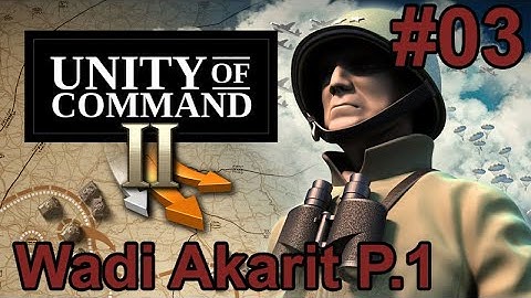 Unity of Command II - 03 - Wadi Akarit Part 1