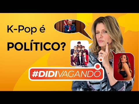 K-POP É POLÍTICO? | Didivagando#4
