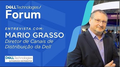 Dell Technologies Forum 2025 | Mario Grasso - Diretor de Canais de Distribuição da Dell