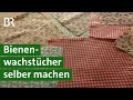 Bienenwachstücher selbst gemacht | Unser Land | BR Fernsehen