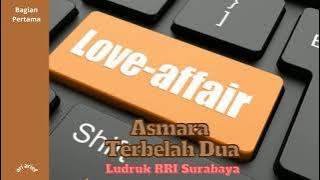 Asmara Terbelah Dua (Bagian Pertama)---Ludruk RRI Surabaya