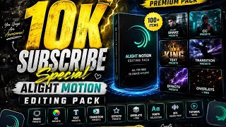 10K Special Editing Pack 🔥 | Alight Motion Presets 🤩
