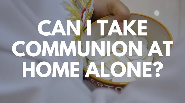 Can I Take Communion at Home Alone? - Your Questions, Honest Answers