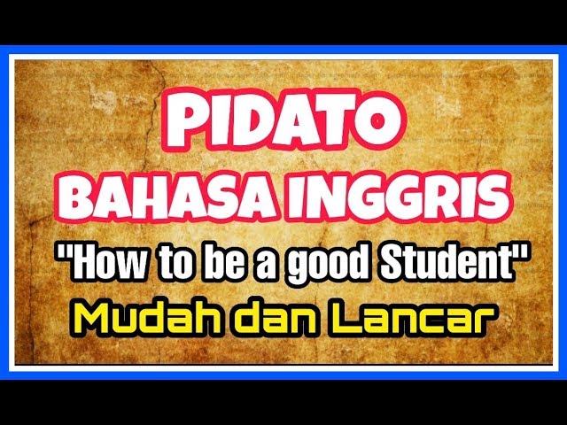 Pidato Bahasa Inggris Part 1 How To Be A Good Student Youtube