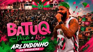 BatuQ em Verde e Rosa convida Arlindinho na Quadra da Mangueira