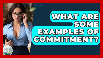 What Are Some Examples Of Commitment? - The Personal Growth Path