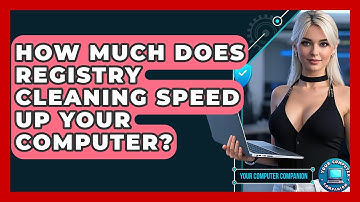 How Much Does Registry Cleaning Speed Up Your Computer? - Your Computer Companion