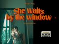 She Waits By The Window Chillout Romanticsong Oldsoul Starseed Darksouls mp3