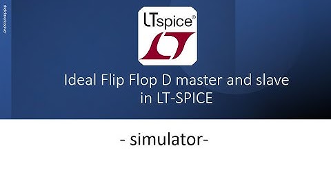 ideal flip flop D master and slave in LT-SPICE