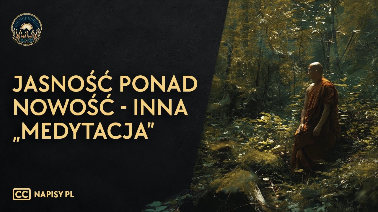 Jasność ponad nowość - inna „medytacja” [Napisy PL]