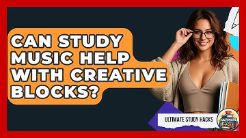 Can Study Music Help With Creative Blocks? - Ultimate Study Hacks