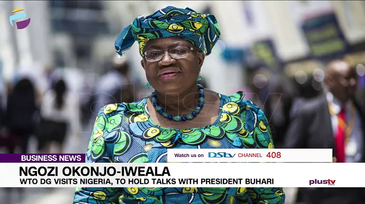 Ngozi Okonjo-Iweala Visits Nigeria To Hold Talks with President Buhari | BUSINESS