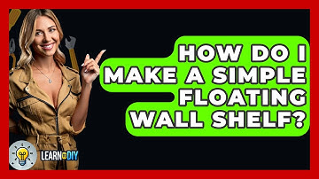 How Do I Make A Simple Floating Wall Shelf? - LearnToDIY360.com