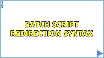 Batch Script Redirection Syntax