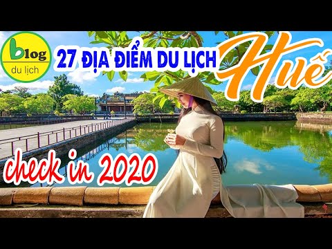 Du lịch Huế 2020 nhớ phải tham quan hết những địa điểm du lịch Huế cực hot này