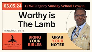 Worthy Is The Lamb, Revelation 5:613, May 5, 2024, COGIC Legacy Sunday School Lesson