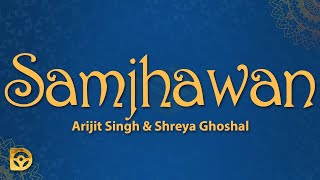 Samjhawan (Lyrics) - Arijit Singh & Shreya Ghoshal